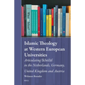 Islamic Theology at Western European Universities: Articulating Ikhtilāf in the Netherlands, Germany, United Kingdom and Austria