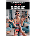Cómo convertir TikTok en una máquina de hacer dinero