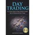 Day Trading: A 21 Days Step by Step Guide to Invest like a Professional Day Trader (Analysis of the Stock Market Using Options, For