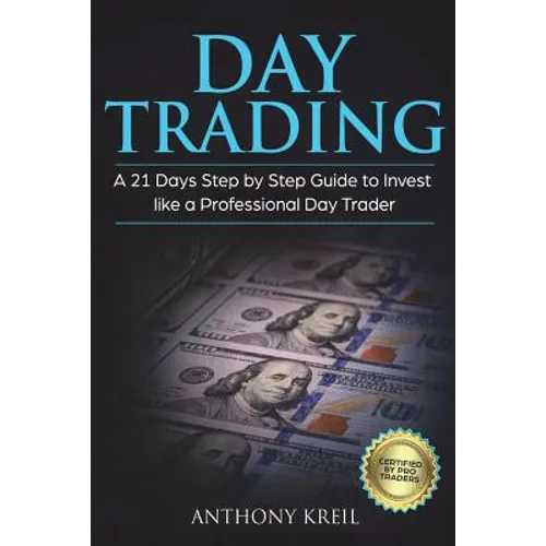 Day Trading: A 21 Days Step by Step Guide to Invest like a Professional Day Trader (Analysis of the Stock Market Using Options, For