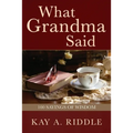 What Grandma Said: 100 Sayings of Wisdom