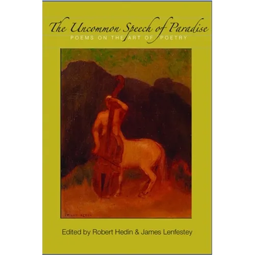 The Uncommon Speech of Paradise: Poems on the Art of Poetry
