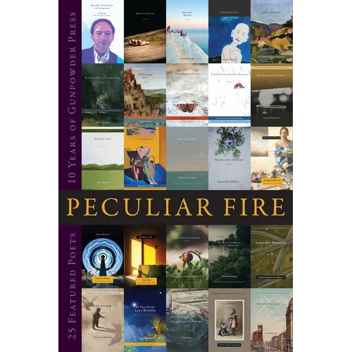Peculiar Fire: 10 Years of Gunpowder Press