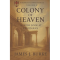 Colony of Heaven: A Fresh Look at Ephesians