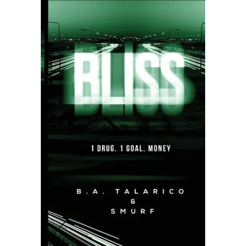 Bliss: 1.Drug 1.Goal. Money