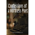 Confessions of a Wordless Poet