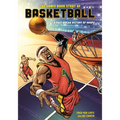 The Comic Book Story of Basketball: A Fast-Break History of Hoops