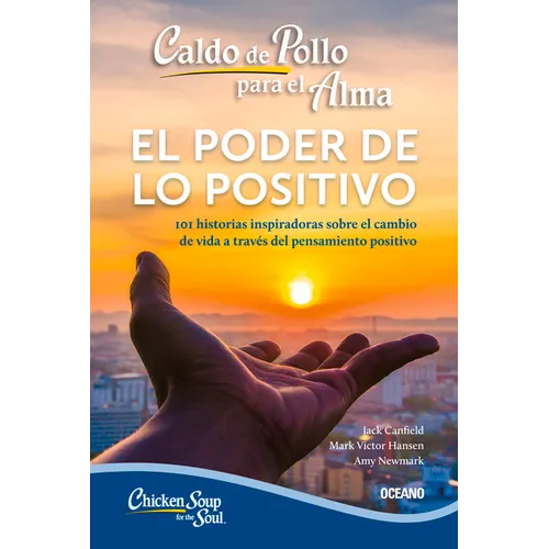 Caldo de Pollo Para El Alma:: El Poder de Lo Positivo (Segunda Edición)