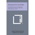 Evangelistic Lectures: A Reproduction of Sermons Delivered in 1946 in the Free Evangelistic Style