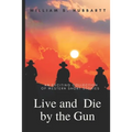 Live and Die by the Gun: An Exciting Collection of Western Short Stories