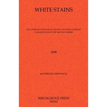 White Stains The Literary Remains of George Archibald Bishop A Neuropath of the Second Empire