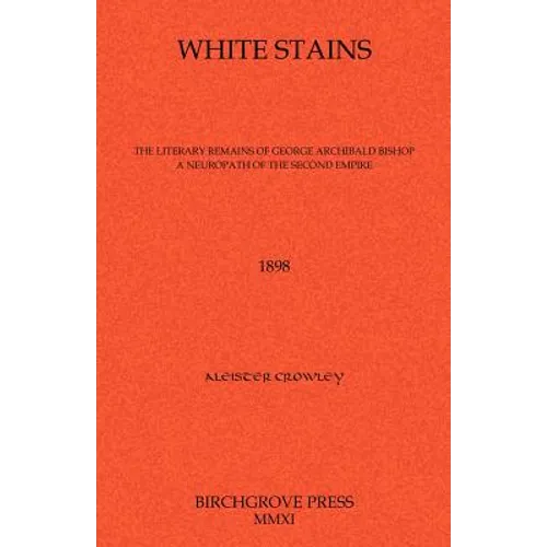 White Stains The Literary Remains of George Archibald Bishop A Neuropath of the Second Empire