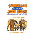 The Musician's Ultimate Joke Book: Over 500 One-Liners, Quips, Jokes and Tall Tales
