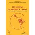 Les médias en Amérique latine: Dire et contredire l'actualité latino-américaine