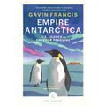 Empire Antarctica: Ice, Silence & Emperor Penguins