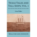 Texas Tales and Tall Ships, Vol. 1: Texas History from 1528-1945 the end of WW 2