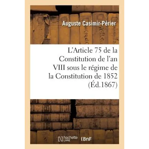 L'Article 75 de la Constitution de l'An VIII Sous Le Régime de la Constitution de 1852