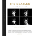 The Beatles: Album by Album: The Band and Their Music by Insiders, Experts & Eyewitnesses