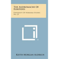 The Andromache of Euripides: University of Nebraska Studies No. 25