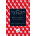 New Psychoanalytic Dimensions: From the Individual to the Institutions