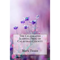 The Celebrated Jumping Frog of Calaveras County Mark Twain