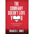 The Company Doesn't Love You: Be the CEO of Your Own Career