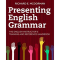 Presenting English Grammar: The English Instructor's Training and Reference Handbook