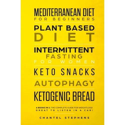 Mediterranean Diet for Beginners, Plant Based Diet, Intermittent Fasting for Women, Keto Snacks, Autophagy, Ketogenic Bread: 6 books in 1: The Complet