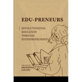 Edu-preneurs: Revolutionizing Education through Entrepreneurship