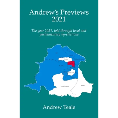 Andrew's Previews 2021: The year 2021, told through parliamentary and local by-elections