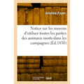 Notice sur les moyens d'utiliser toutes les parties des animaux morts dans les campagnes