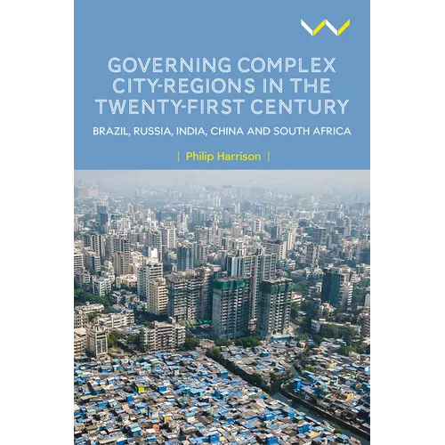 Governing Complex City-Regions in the Twenty-First Century: Brazil, Russia, India, China, and South Africa