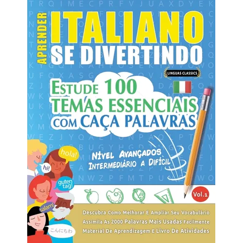 Aprender Italiano Se Divertindo! - Nível Avançados: Intermediário a Difícil - Estude 100 Temas Essenciais Com Caça Palavras - Vol.1
