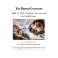 The Eternal Covenant: God, El, Allah, The West, The Jews and the Land of Israel