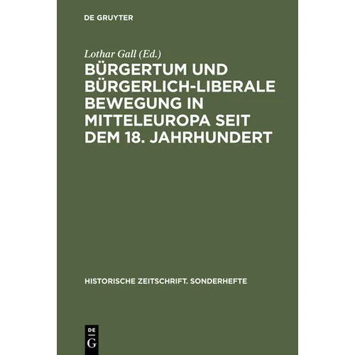 Bürgertum Und Bürgerlich-Liberale Bewegung in Mitteleuropa Seit Dem 18. Jahrhundert