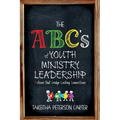 The ABC's of Youth Ministry Leadership: Actions That Bridge Lasting Connections (Pocket Book): Action That Bridge Lasting Connections (Pocket Book)