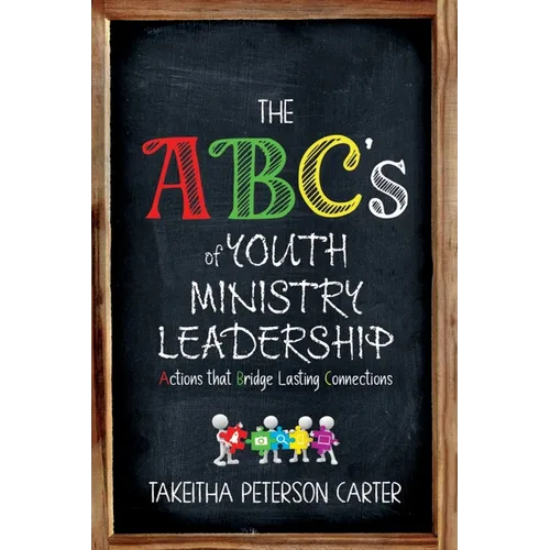 The ABC's of Youth Ministry Leadership: Actions That Bridge Lasting Connections (Pocket Book): Action That Bridge Lasting Connections (Pocket Book)