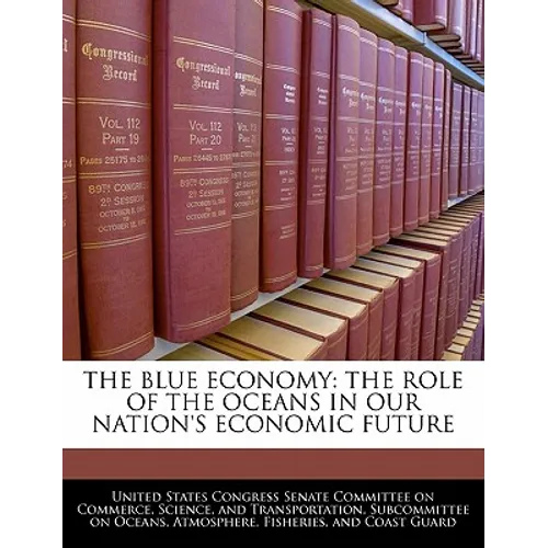 The Blue Economy: The Role of the Oceans in Our Nation's Economic Future