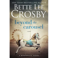 Beyond the Carousel: Family Saga (A Wyattsville Novel Book 5)