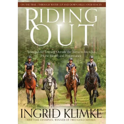 Riding Out: Strategies for Training Outside the Arena to Improve Horse Health and Performance