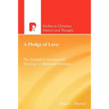 A Pledge of Love: The Anabaptist Sacramental Theology of Balthasar Hubmaier