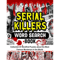 Serial Killers Word Search Book: Collection of Wordfind Puzzles about the Most Famous Murderers in the World