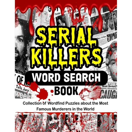 Serial Killers Word Search Book: Collection of Wordfind Puzzles about the Most Famous Murderers in the World