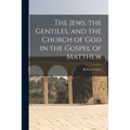 The Jews, the Gentiles, and the Church of God in the Gospel of Matthew