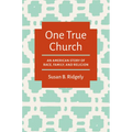 One True Church: An American Story of Race, Family, and Religion