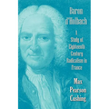 Baron D'Holbach: A Study of Eighteenth Century Radicalism in France