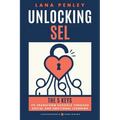 Unlocking SEL: The 5 Keys to Transform Schools Through Social Emotional Learning