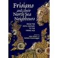 Frisians and Their North Sea Neighbours: From the Fifth Century to the Viking Age