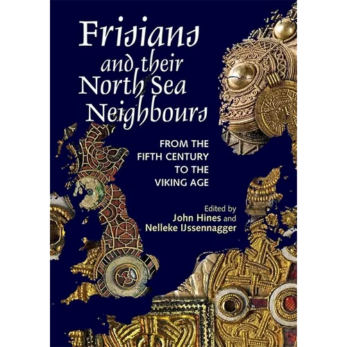 Frisians and Their North Sea Neighbours: From the Fifth Century to the Viking Age