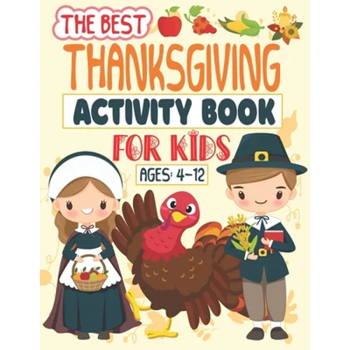 The Best Thanksgiving Activity Book For Kids Ages 4-12: A Fun Activity book Coloring, Ridles, Word search and Mazes Games for Kids, Toddlers and Presc